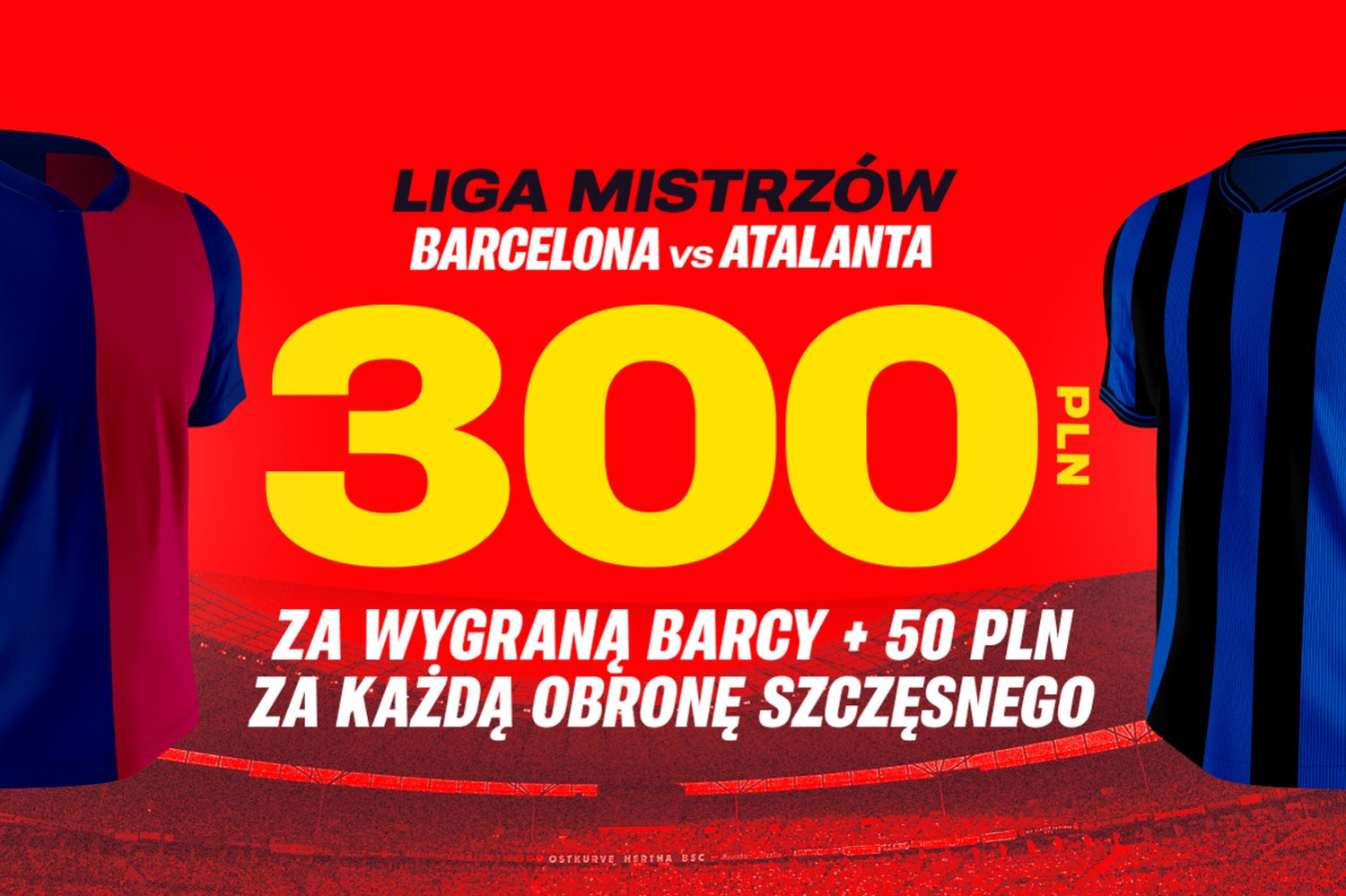 300 złotych za zwycięstwo FC Barcelony w meczu z Atalantą + 50 złotych za każdy obroniony strzał Wojciecha Szczęsnego