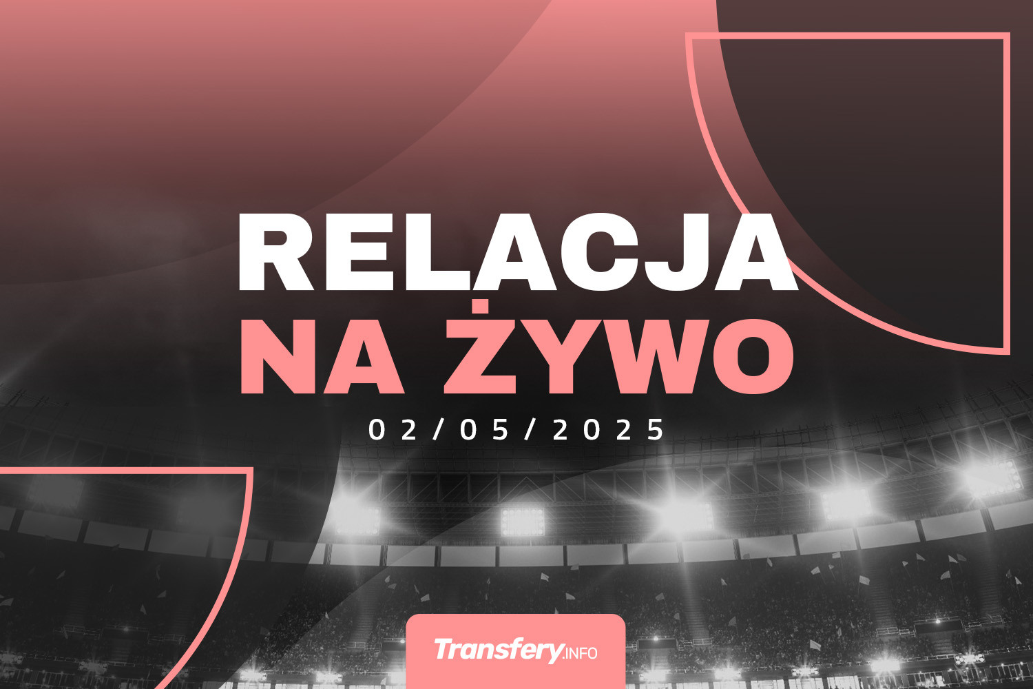 Transfery - Relacja na żywo [02/05/2025]