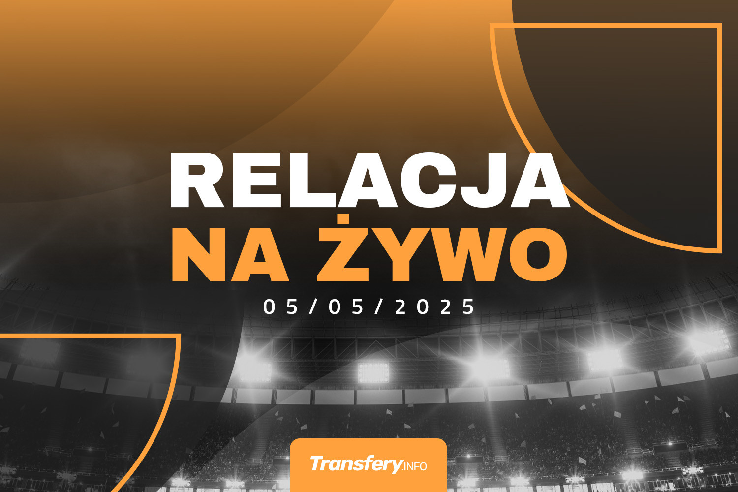 Transfery - Relacja na żywo [05/05/2025]