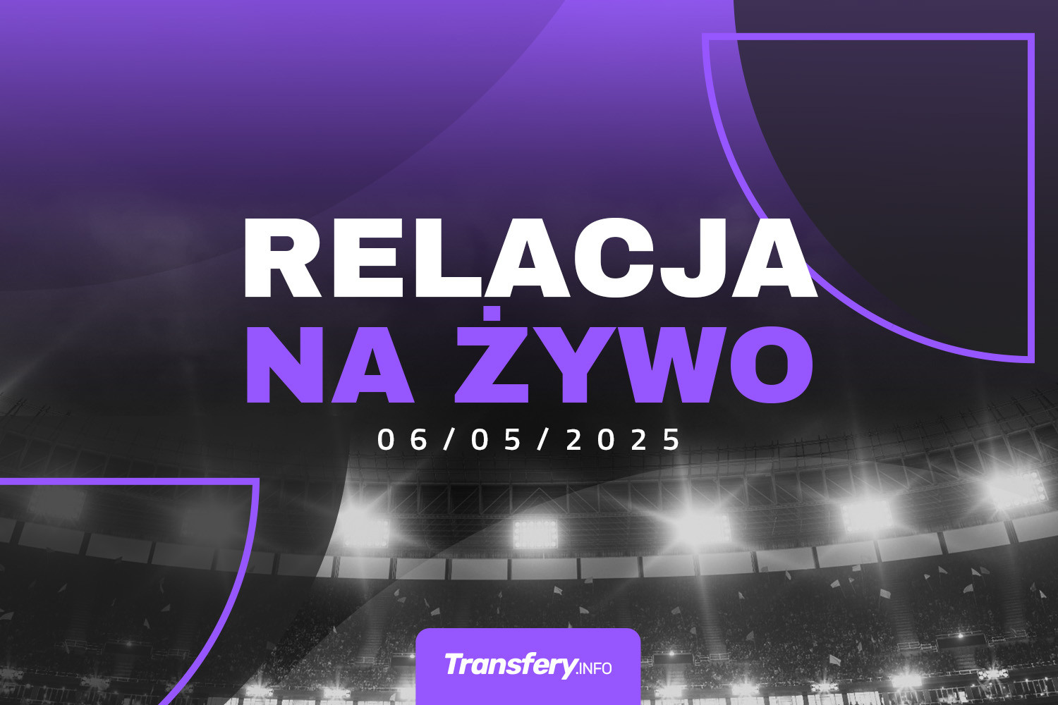 Transfery - Relacja na żywo [06/05/2025]