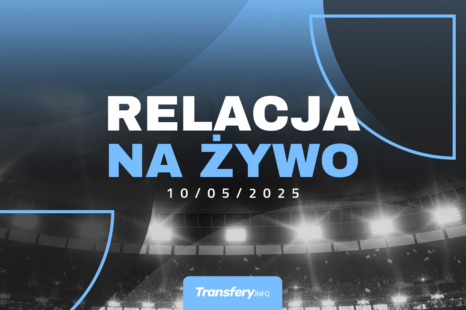 Transfery - Relacja na żywo [10/05/2025]