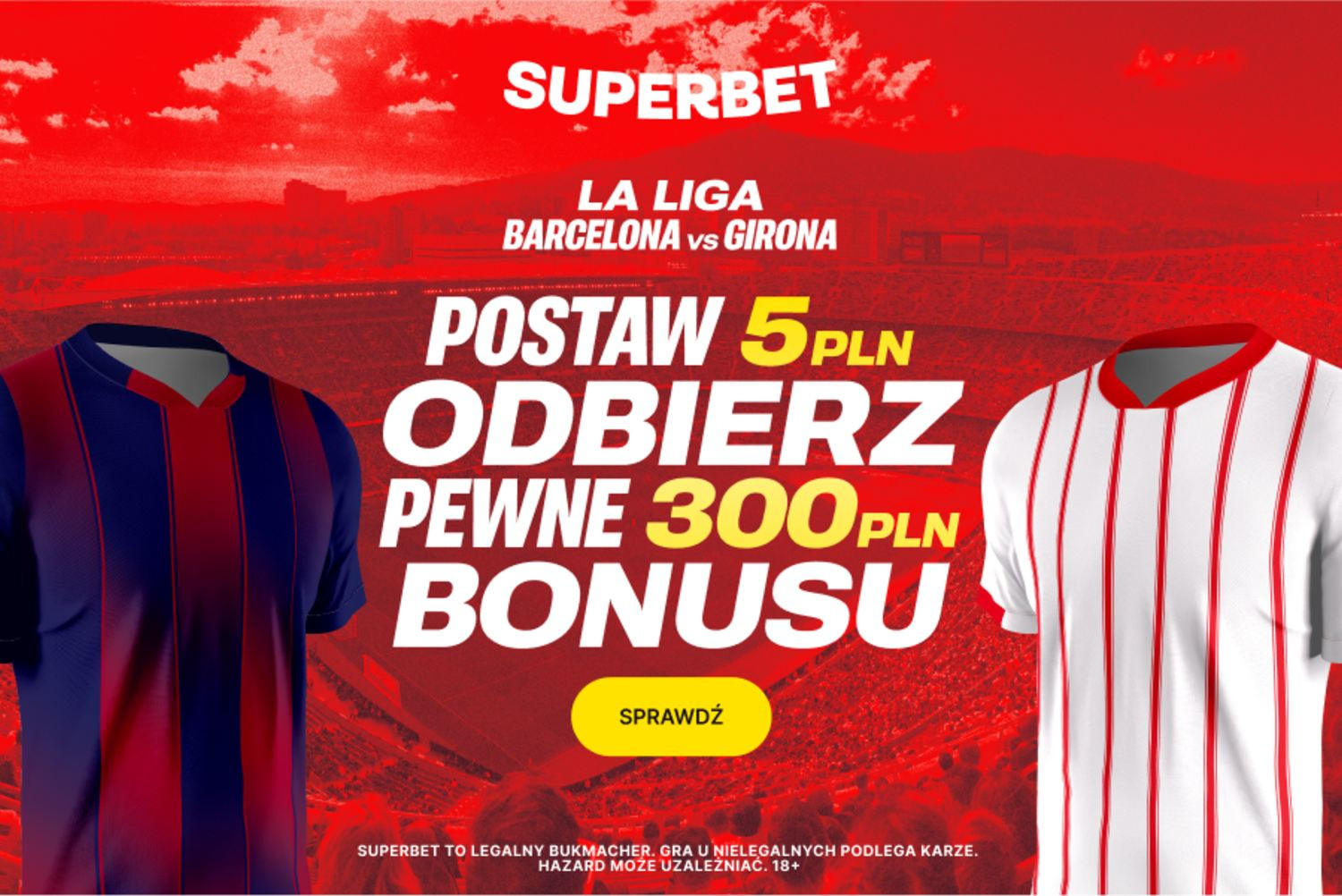 300 złotych za dowolny typ na mecz FC Barcelona - Girona