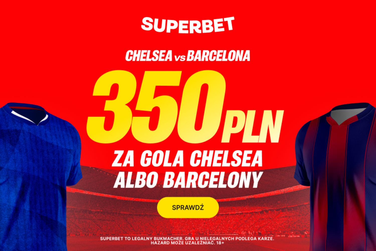 Chelsea vs FC Barcelona. 350 złotych za gola wybranej drużyny!