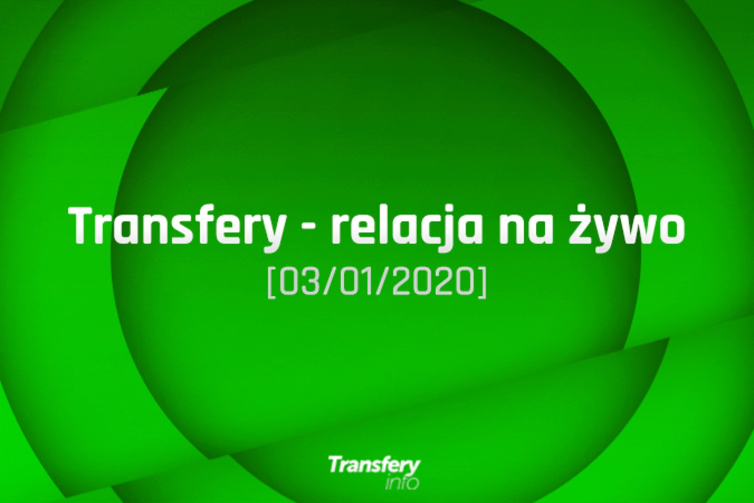 Transfery - Relacja na żywo [03/01/2020]