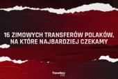 16 zimowych transferów Polaków, na które najbardziej czekamy