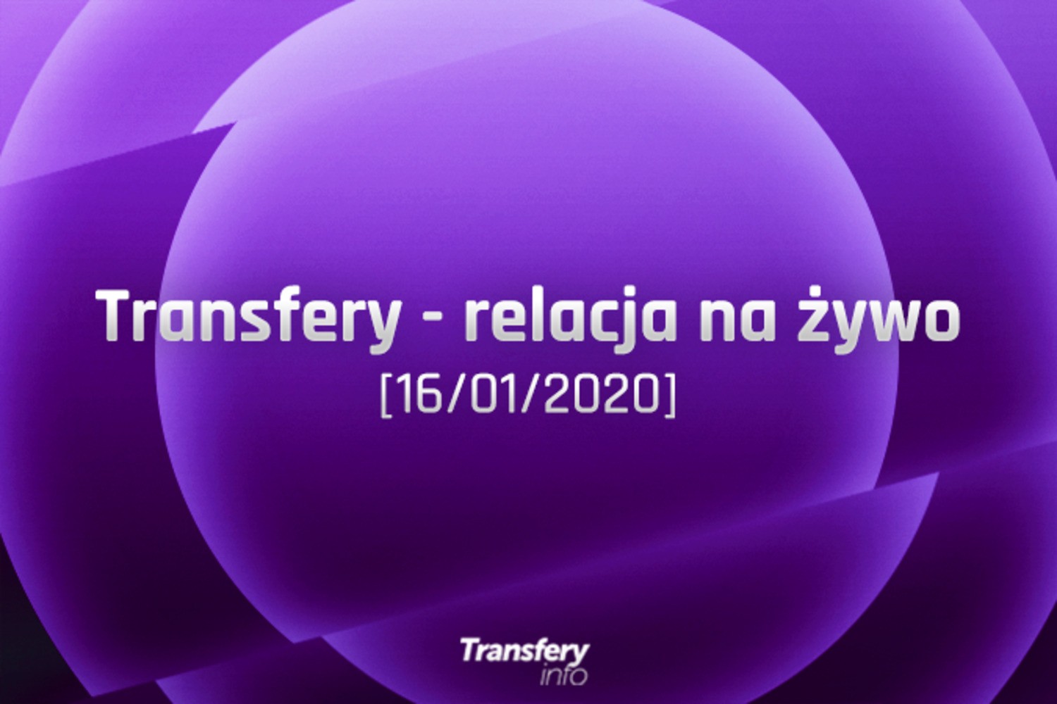 Transfery - Relacja na żywo [16/01/2020]