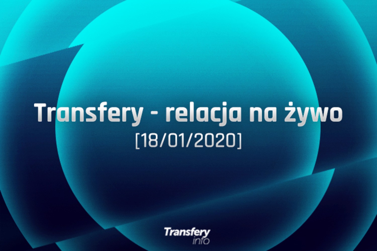 Transfery - Relacja na żywo [18/01/2020]