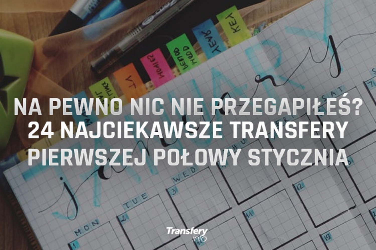 To mogliście przegapić, czyli 24 najciekawsze transakcje potwierdzone w pierwszej części okna