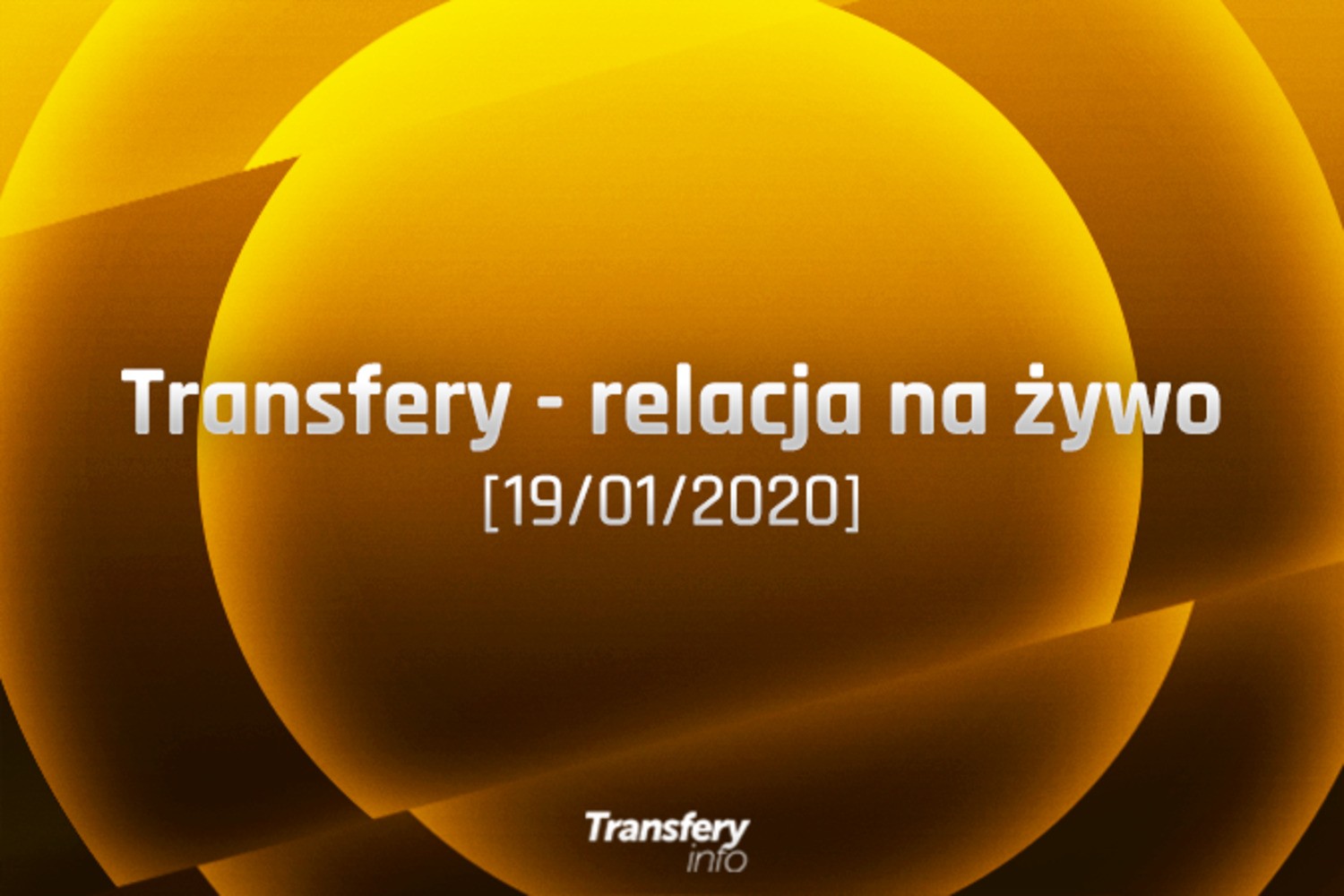 Transfery - Relacja na żywo [19/01/2020]