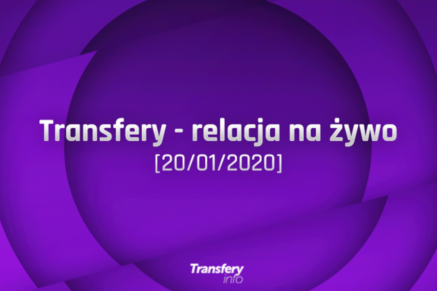 Transfery - Relacja na żywo [20/01/2020]