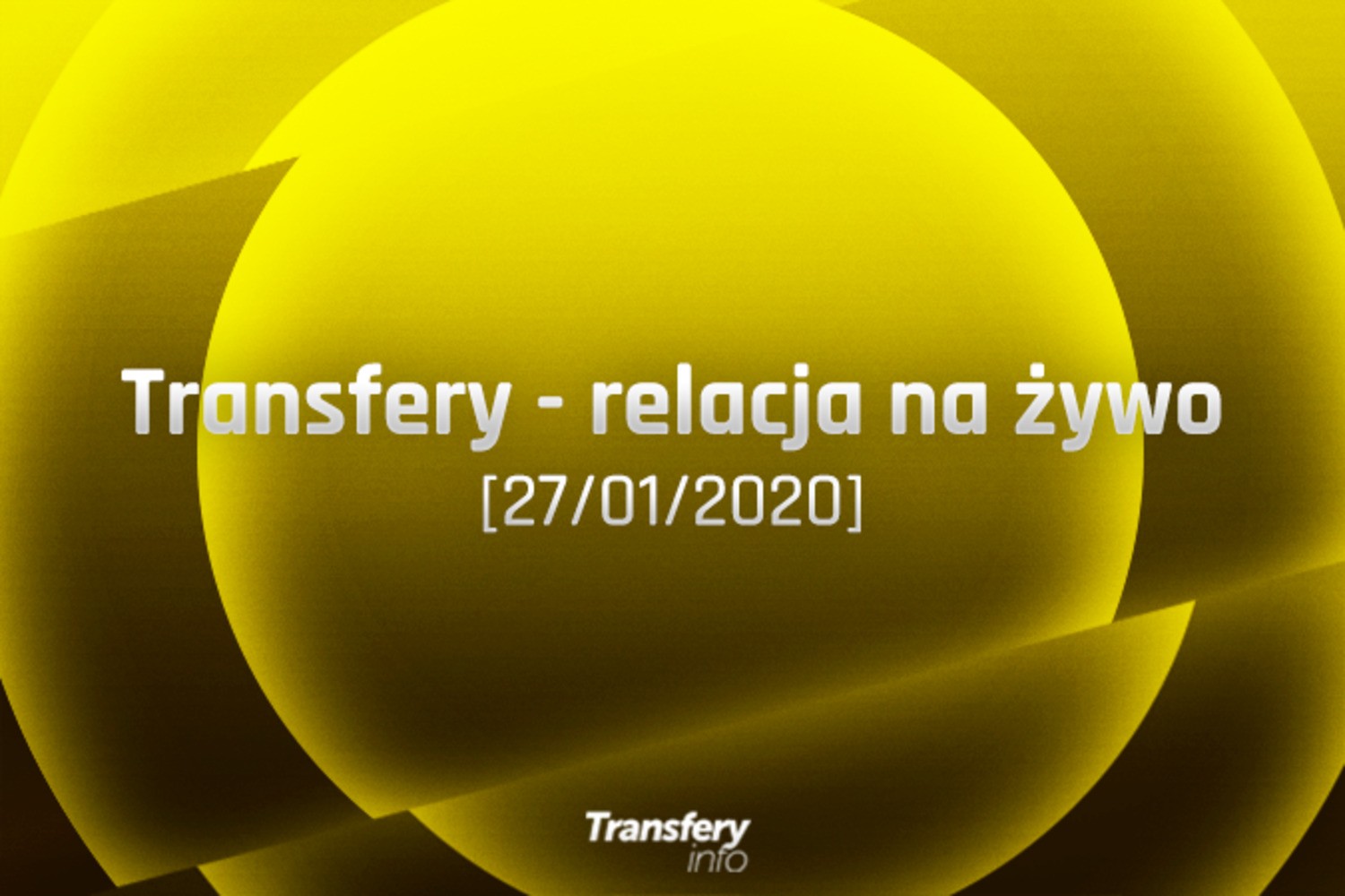 Transfery - Relacja na żywo [27/01/2020]