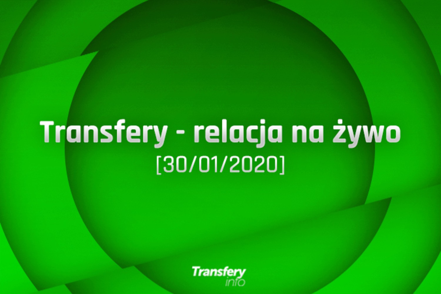 Transfery - Relacja na żywo [30/01/2020]