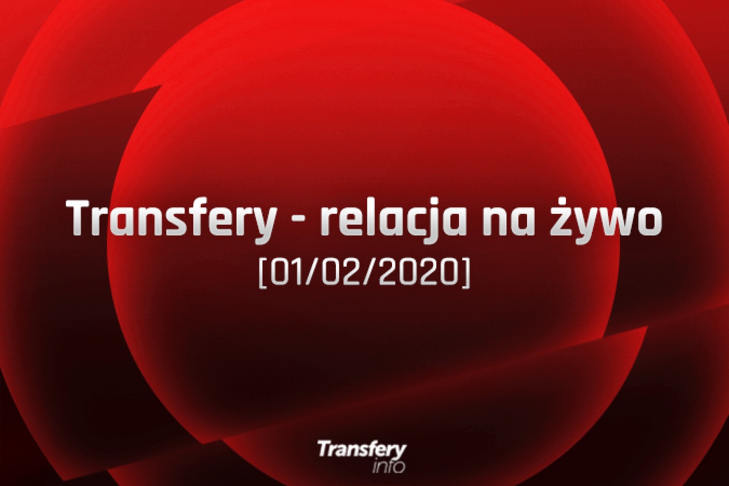 Transfery - Relacja na żywo [01/02/2020]