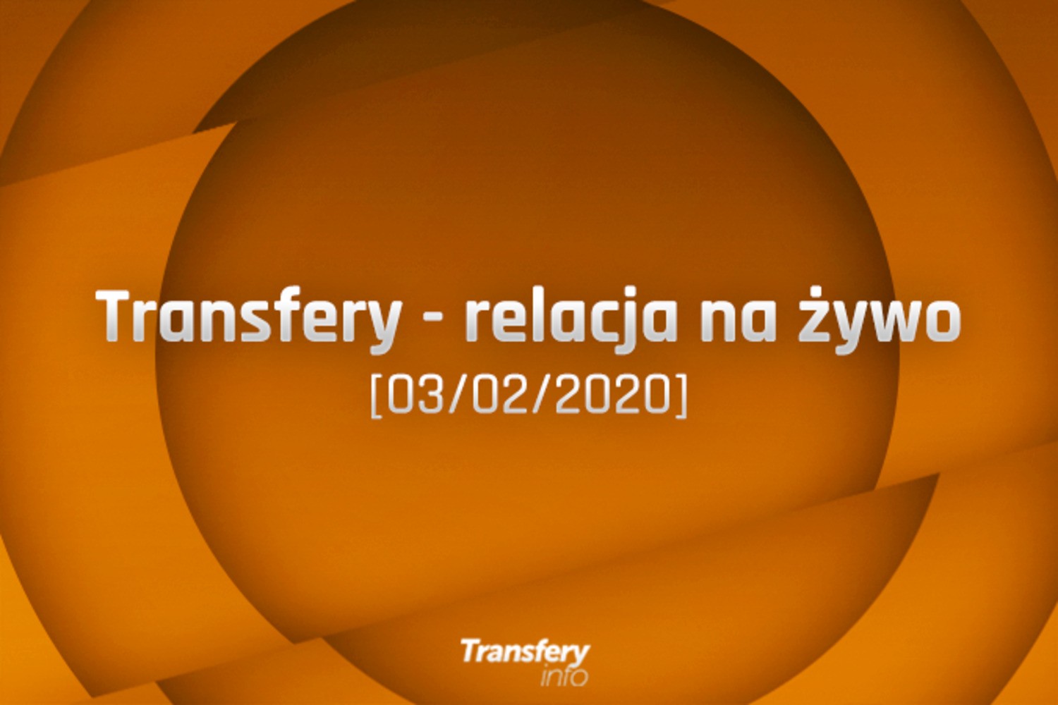 Transfery - Relacja na żywo [03/02/2020]