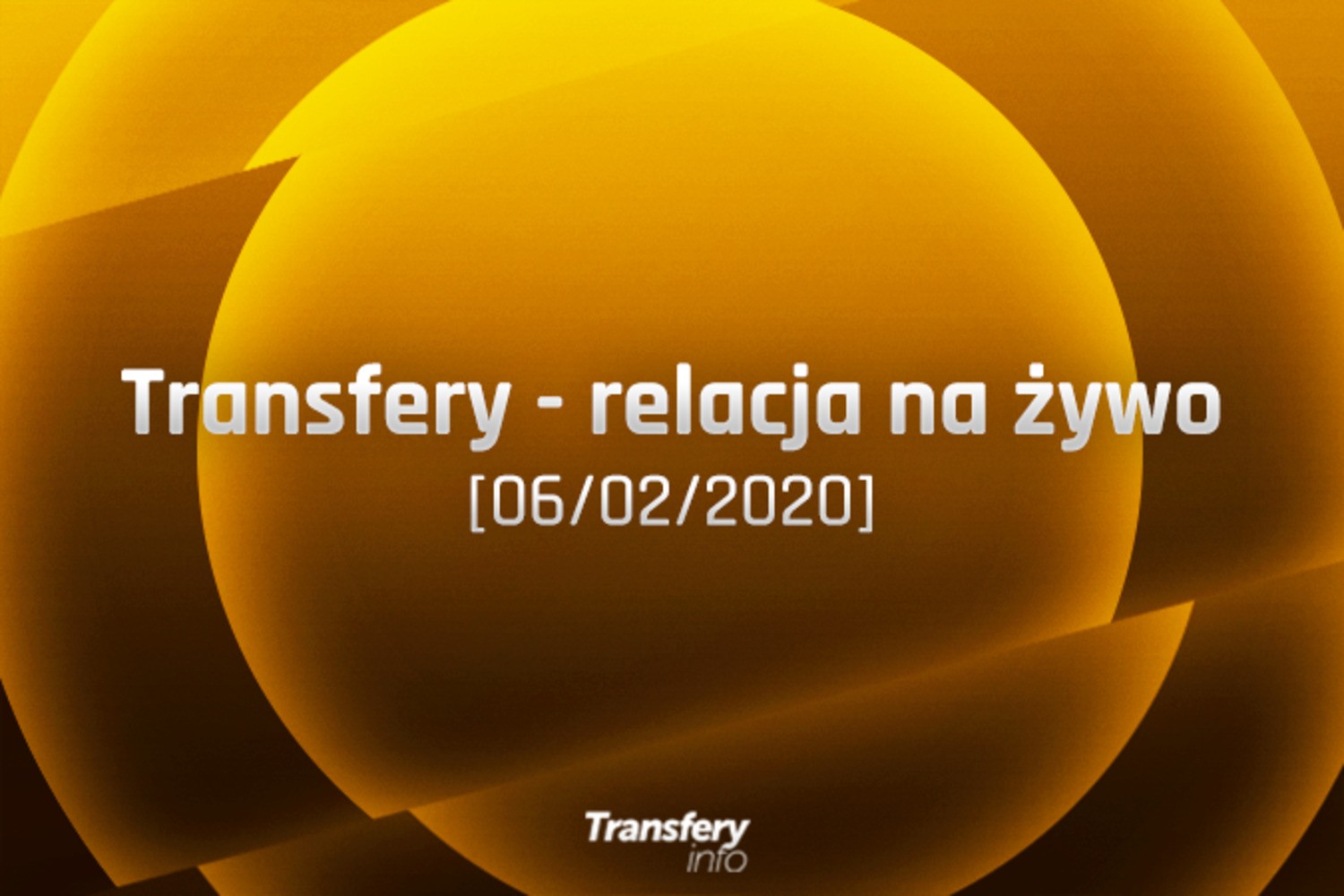 Transfery - Relacja na żywo [06/02/2020]