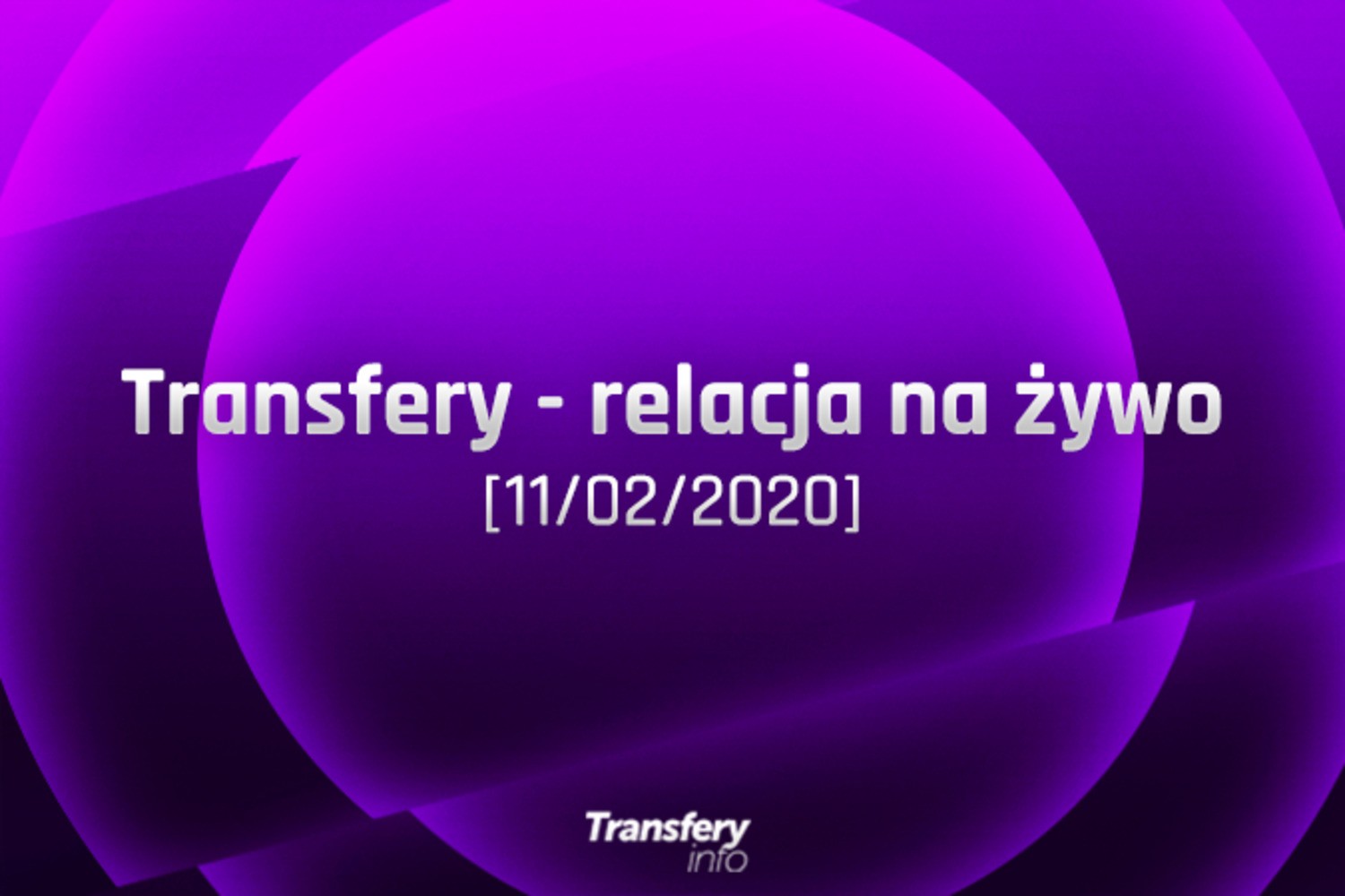 Transfery - Relacja na żywo [11/02/2020]