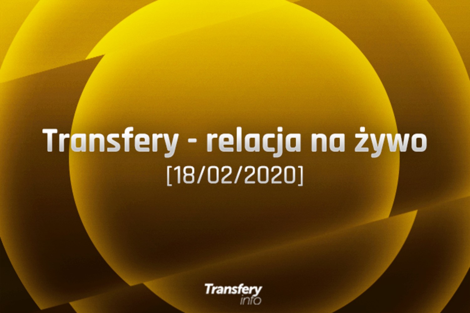 Transfery - Relacja na żywo [18/02/2020]