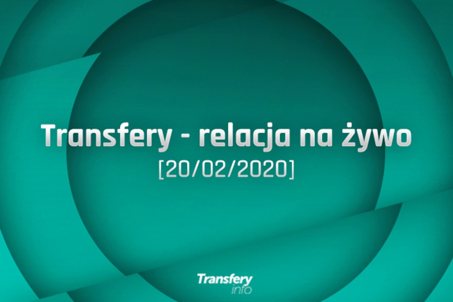 Transfery - Relacja na żywo [20/02/2020]