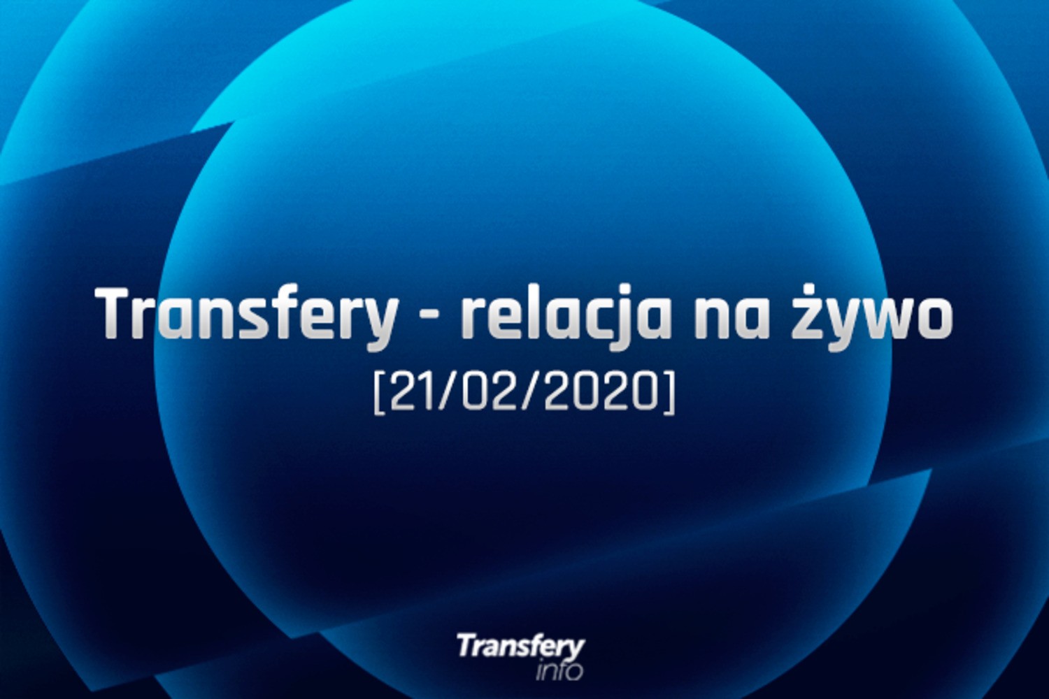 Transfery - Relacja na żywo [21/02/2020]