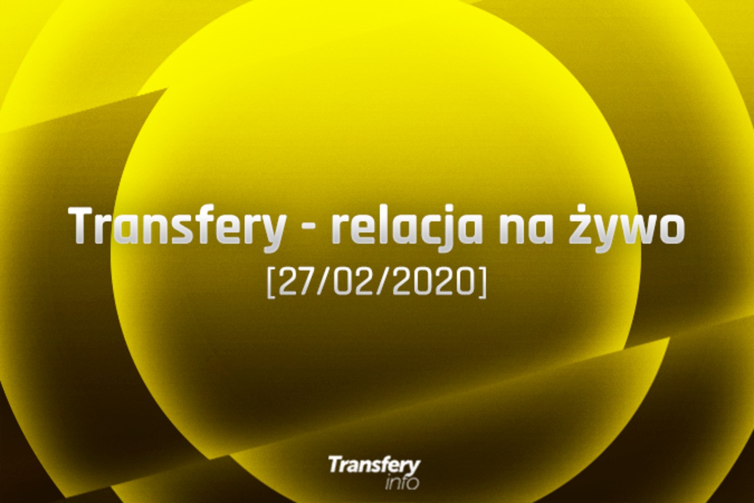 Transfery - Relacja na żywo [27/02/2020]