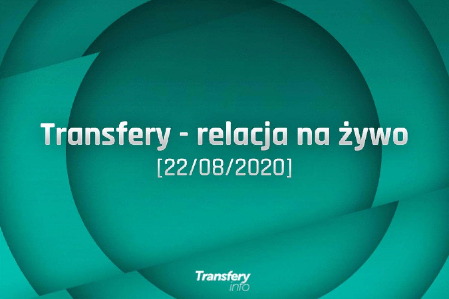 Transfery - Relacja na żywo [22/08/2020]