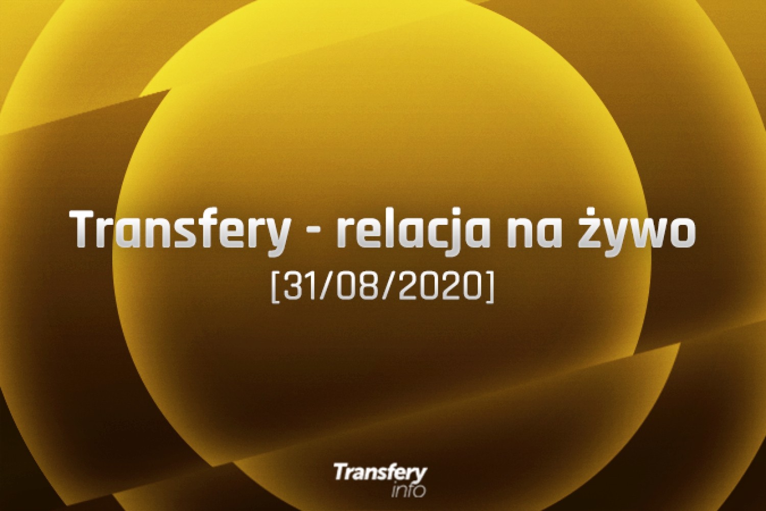 Transfery - Relacja na żywo [31/08/2020]