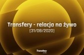 Transfery - Relacja na żywo [31/08/2020]