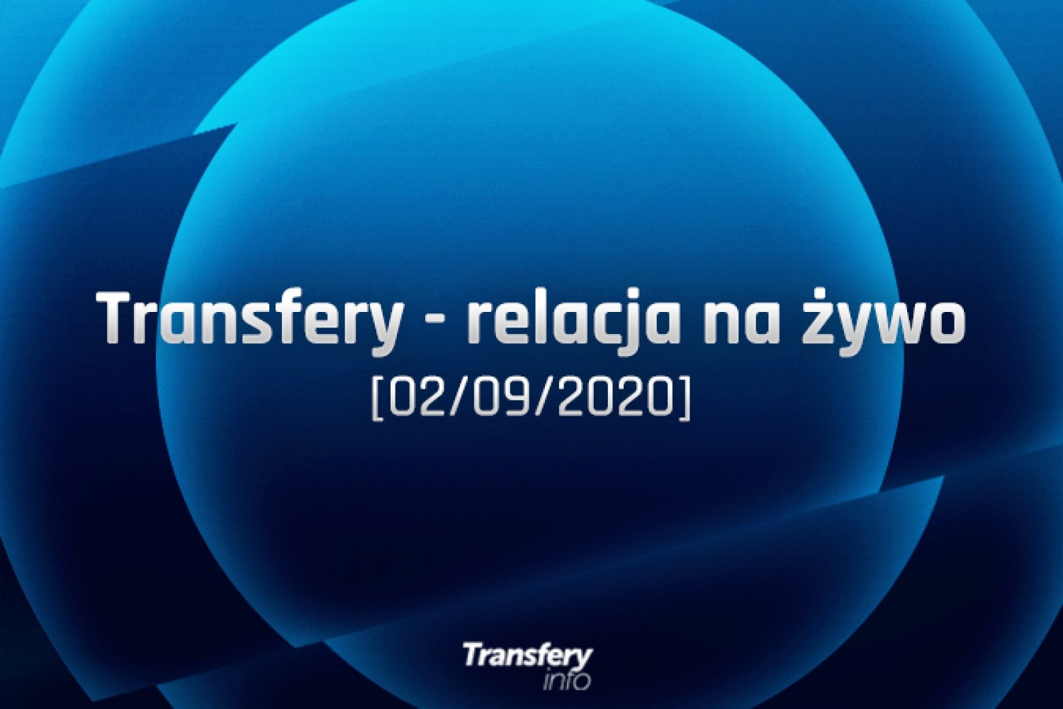 Transfery - Relacja na żywo [02/09/2020]