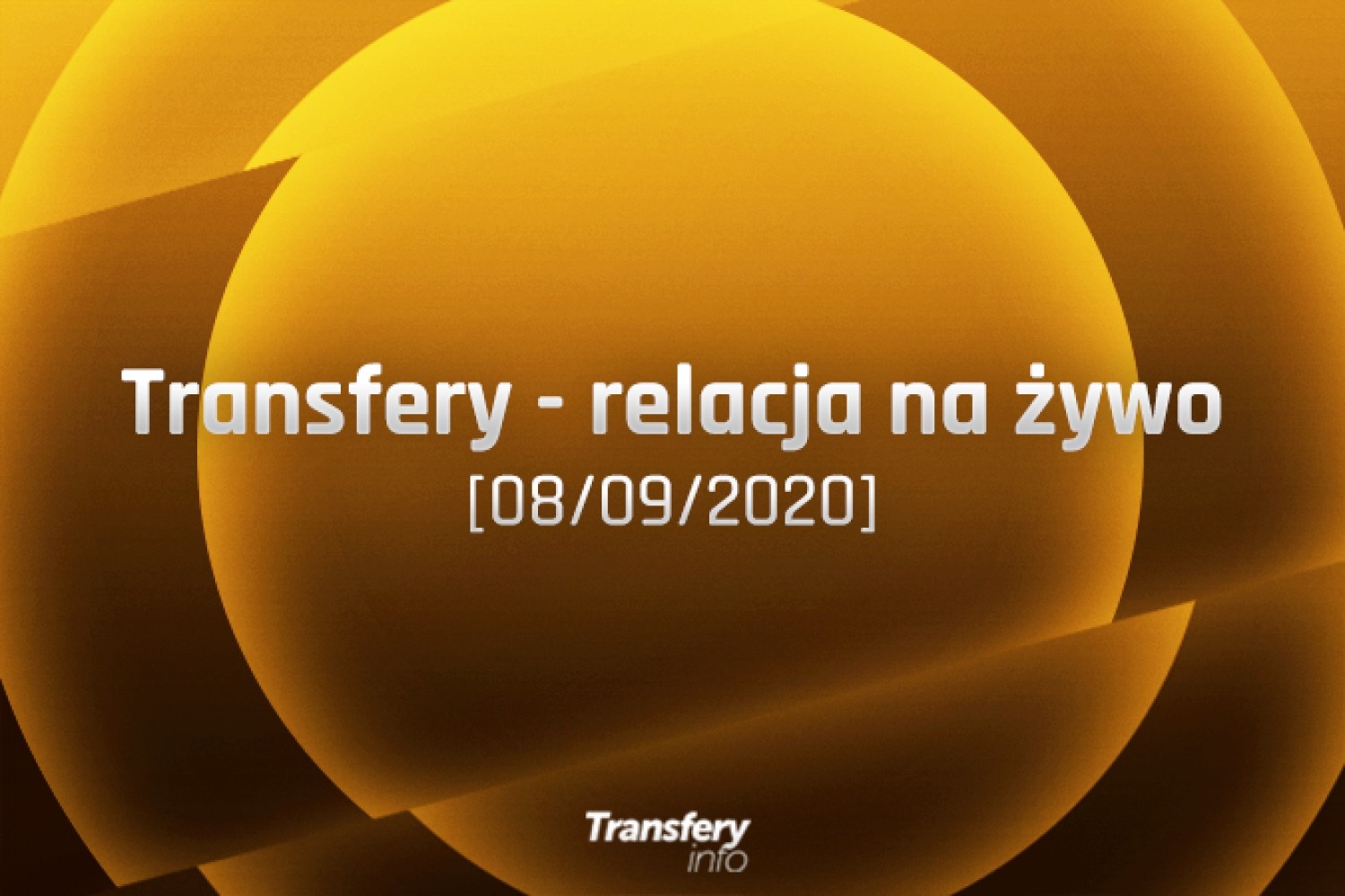 Transfery - Relacja na żywo [08/09/2020]