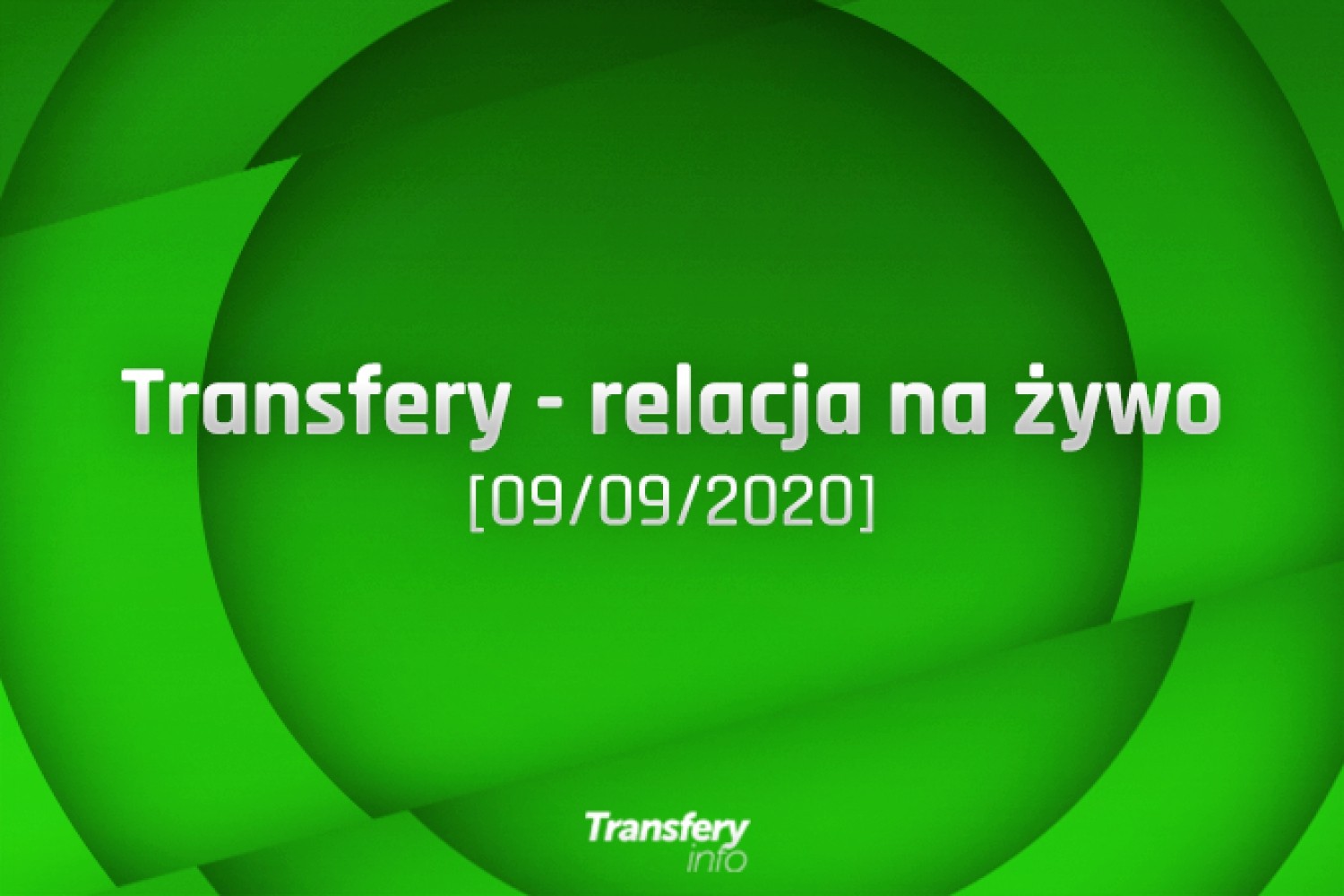 Transfery - Relacja na żywo [09/09/2020]