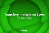 Transfery - Relacja na żywo [17/09/2020]