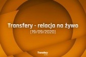 Transfery - Relacja na żywo [19/09/2020]