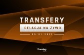 Transfery - Relacja na żywo [05/01/2021]