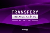 Transfery - Relacja na żywo [09/01/2021]