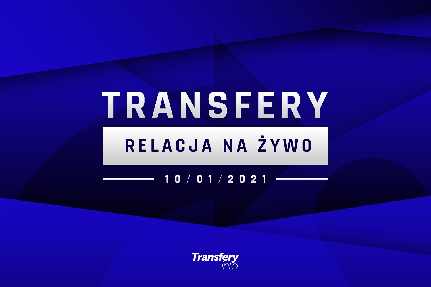 Transfery - Relacja na żywo [10/01/2021]