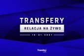 Transfery - Relacja na żywo [10/01/2021]
