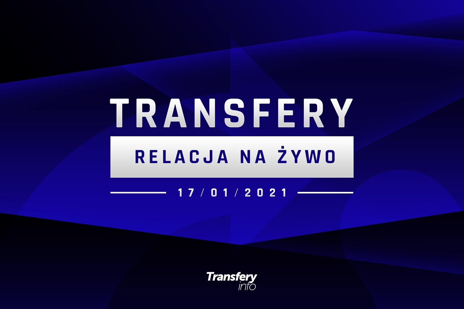 Transfery - Relacja na żywo [17/01/2021]