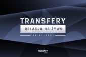 Transfery - Relacja na żywo [29/01/2021]