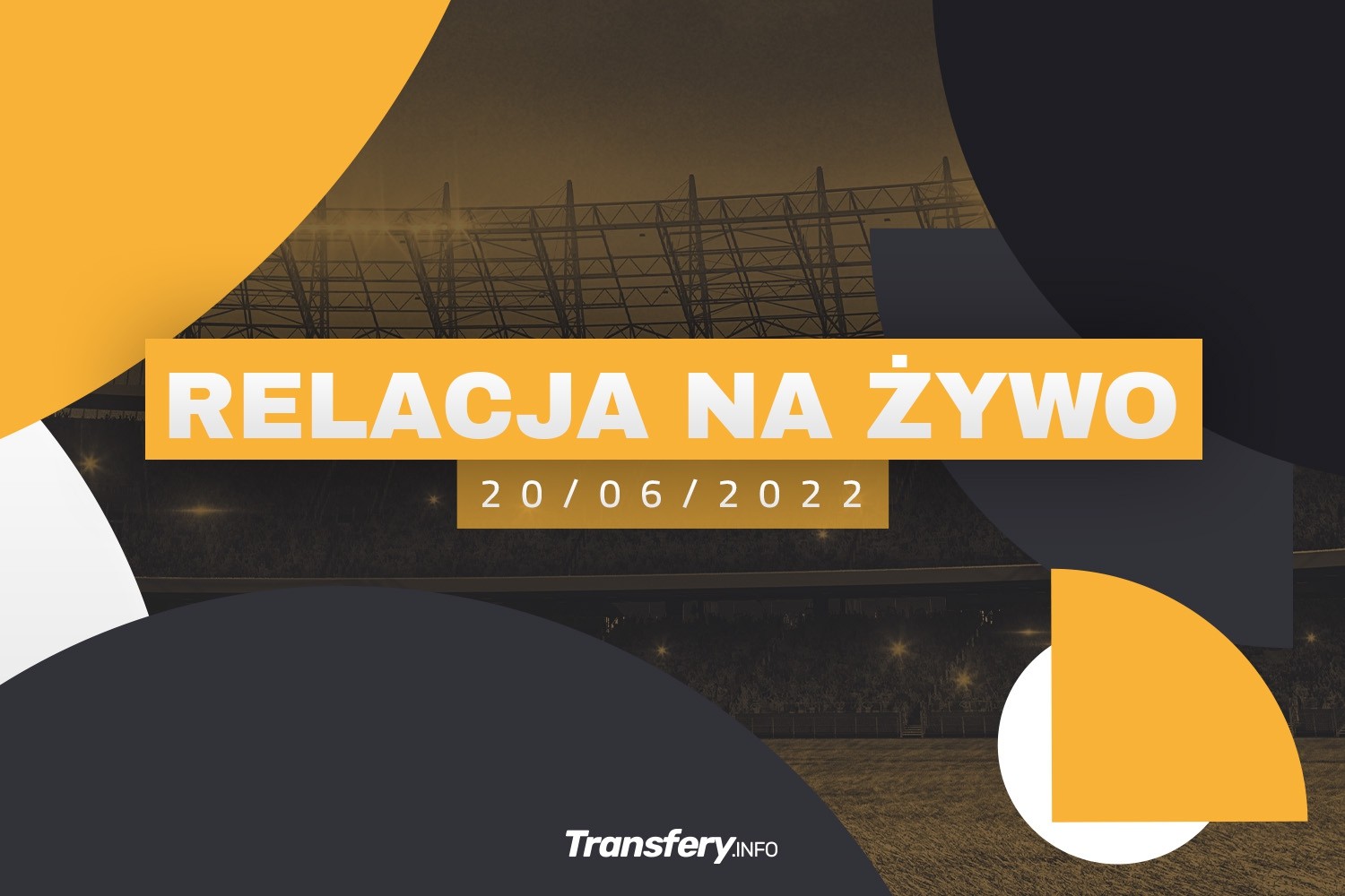 Transfery - Relacja na żywo [20/06/2022]