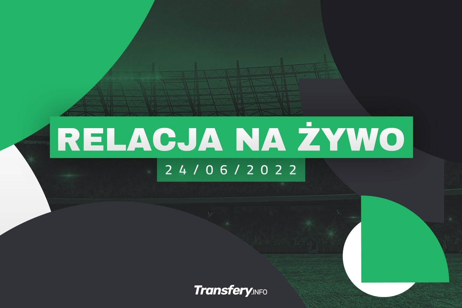 Transfery - Relacja na żywo [24/06/2022]