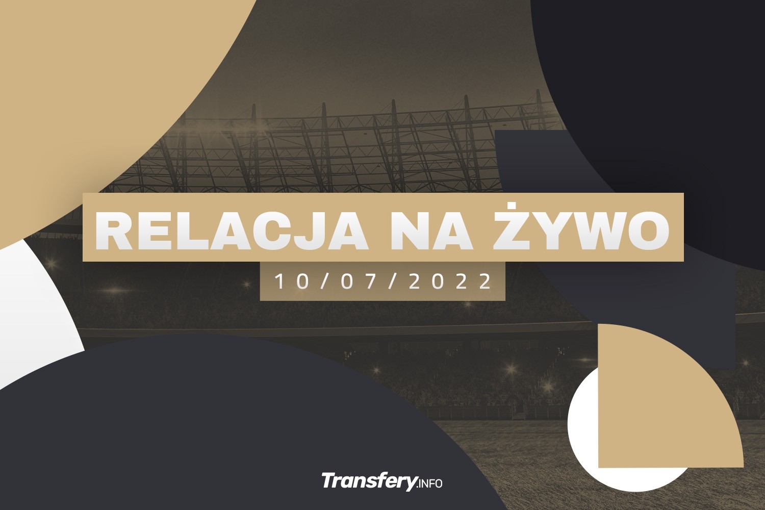 Transfery - Relacja na żywo [10/07/2022]