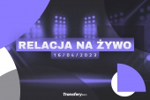 Transfery - Relacja na żywo [16/04/2023]