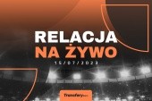 Transfery - Relacja na żywo [15/07/2023]