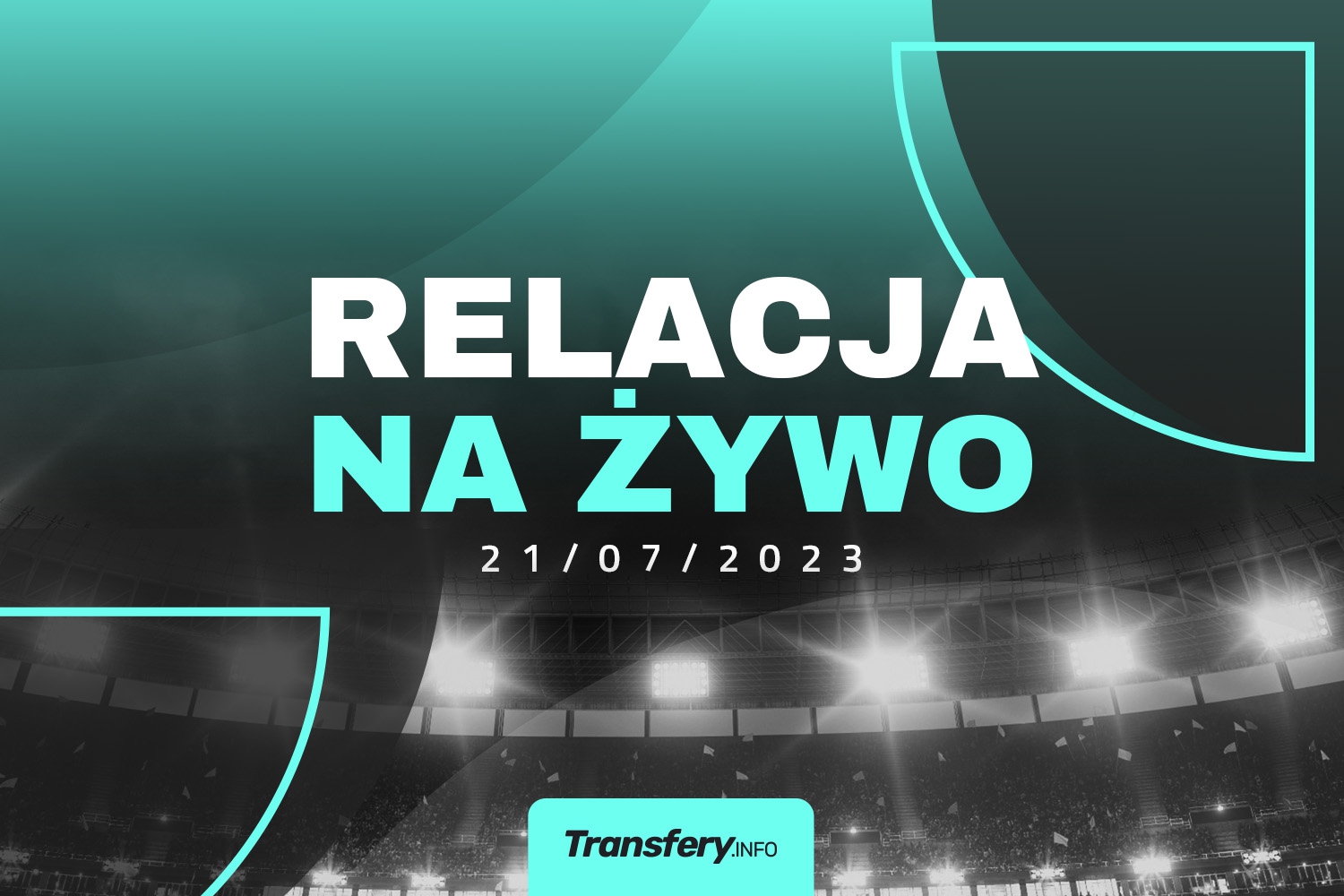 Transfery - Relacja na żywo [21/07/2023]