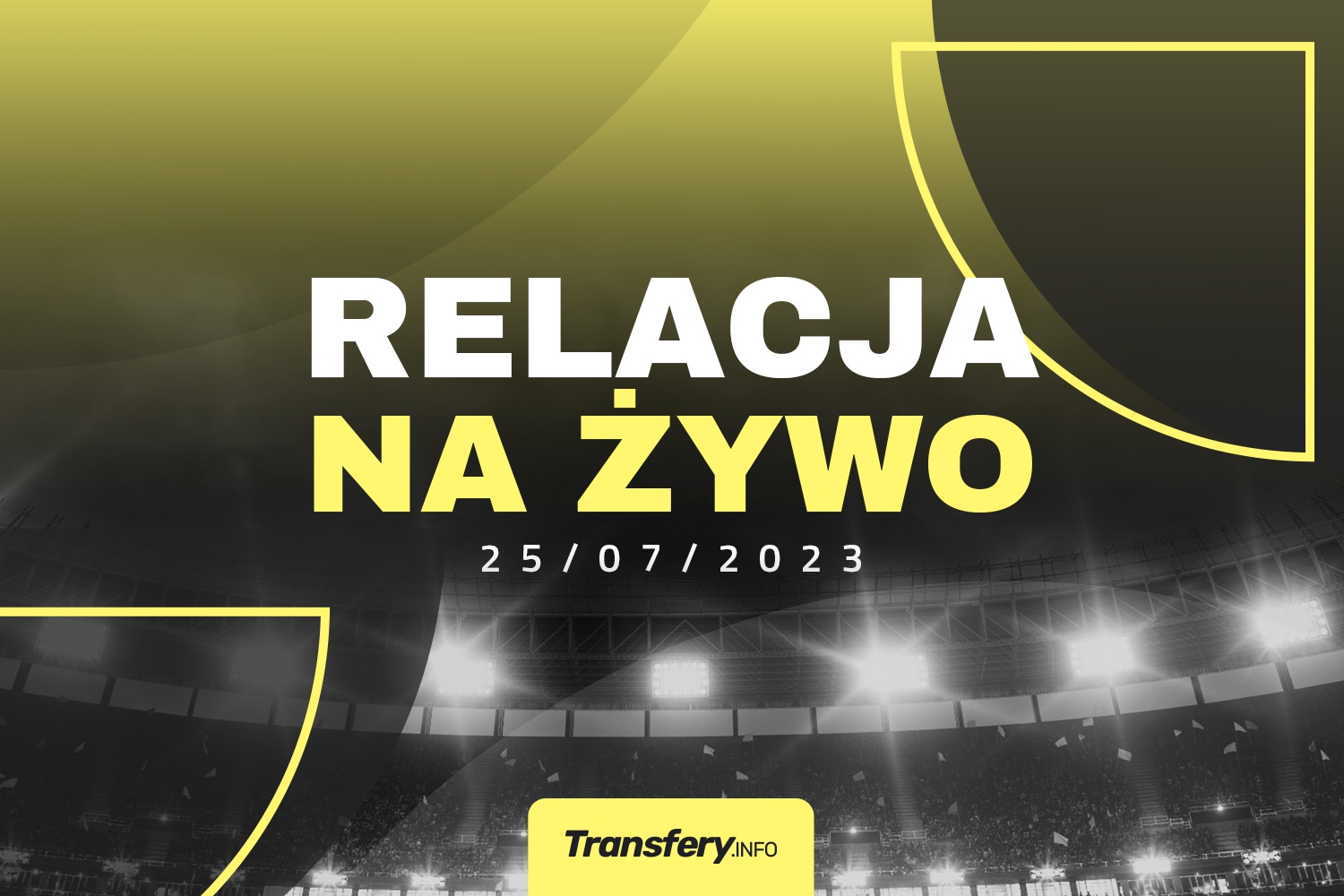 Transfery - Relacja na żywo [25/07/2023]