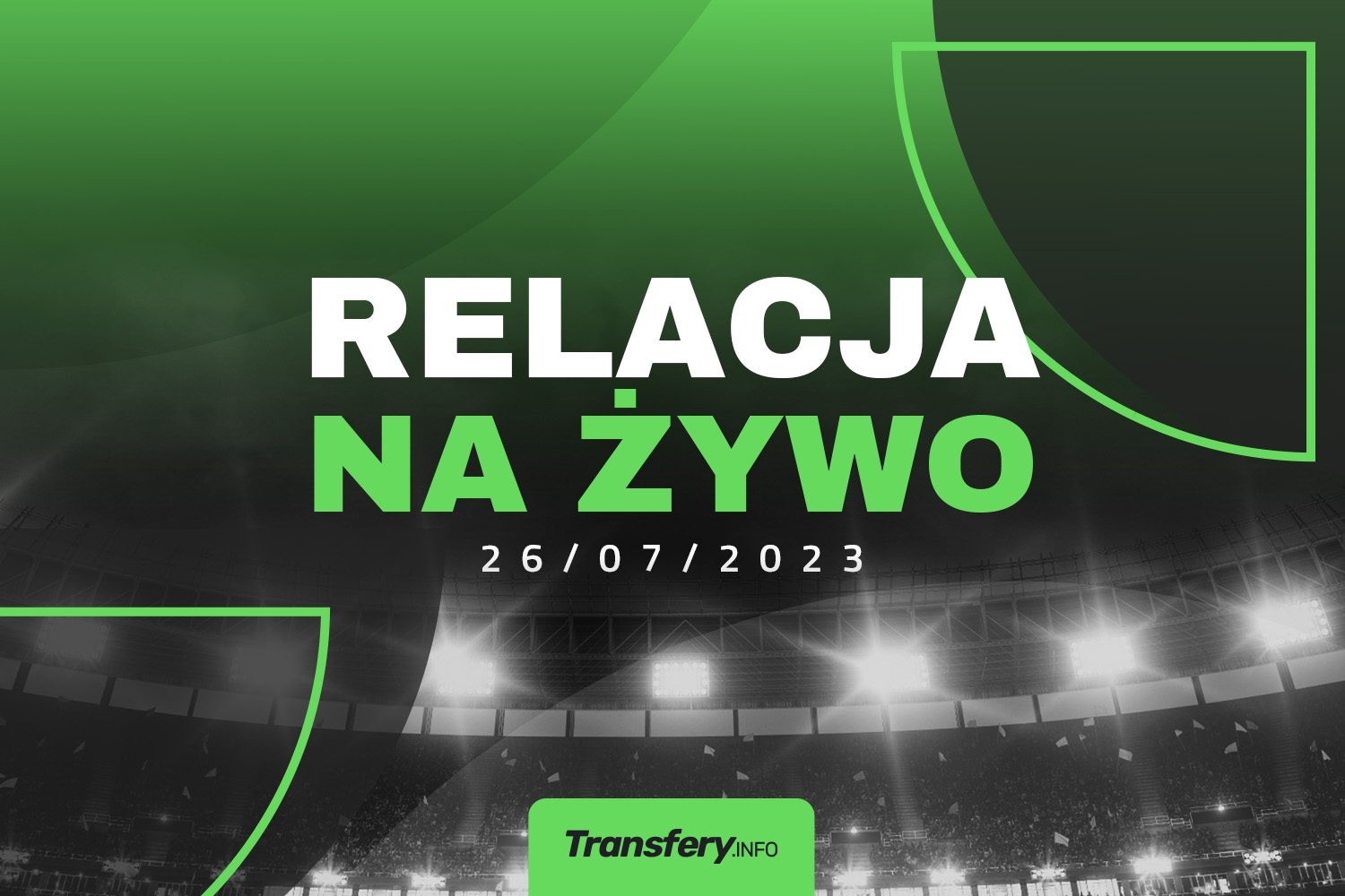 Transfery - Relacja na żywo [26/07/2023]