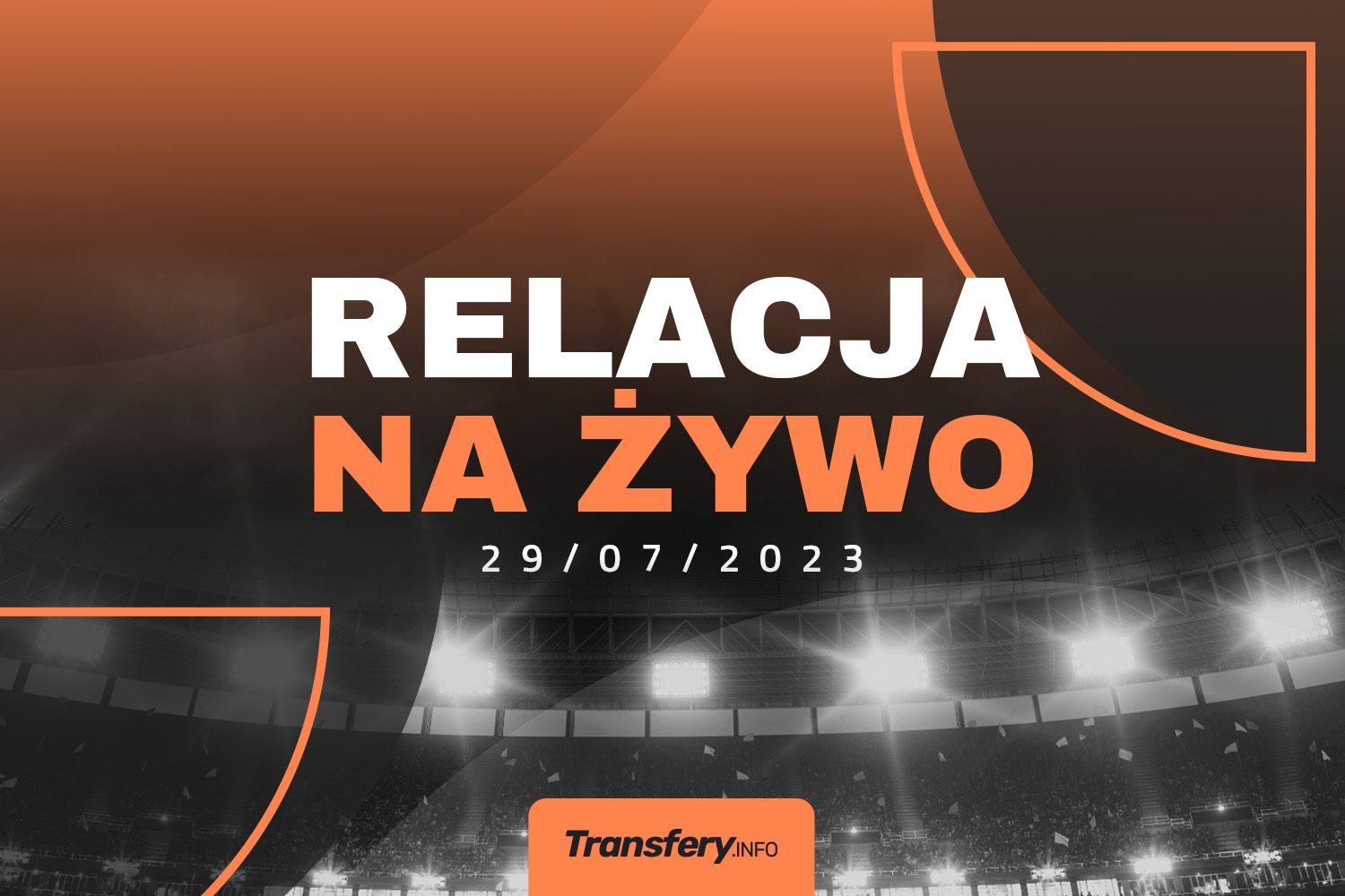 Transfery - Relacja na żywo [29/07/2023]