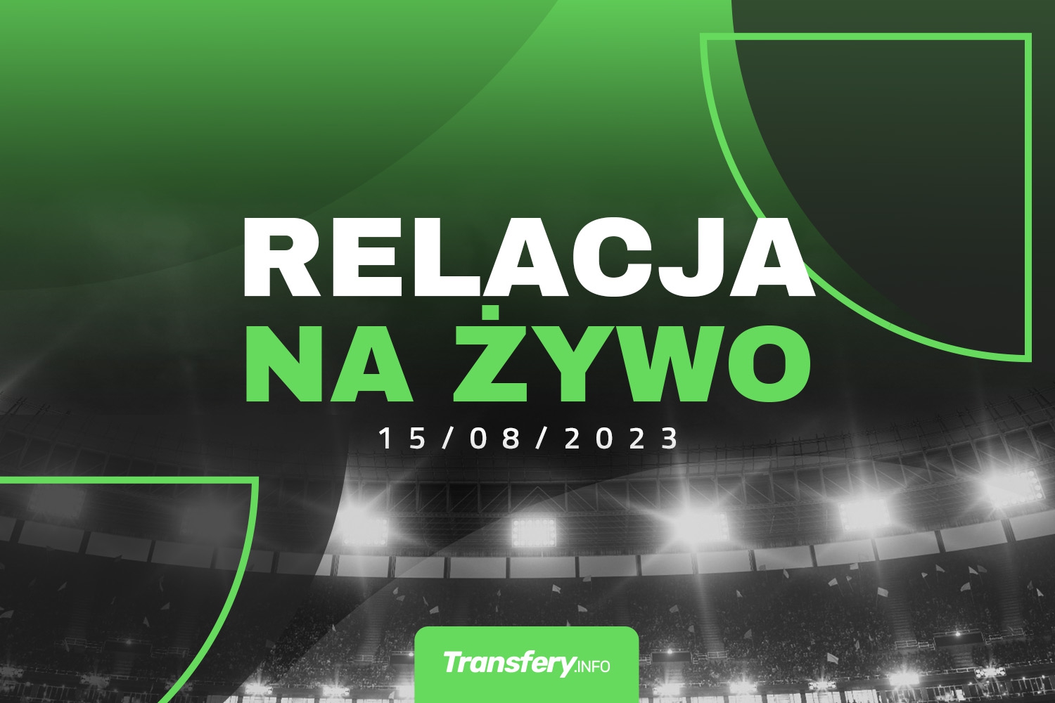 Transfery - Relacja na żywo [15/08/2023]