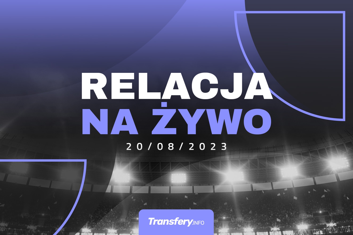 Transfery - Relacja na żywo [20/08/2023]