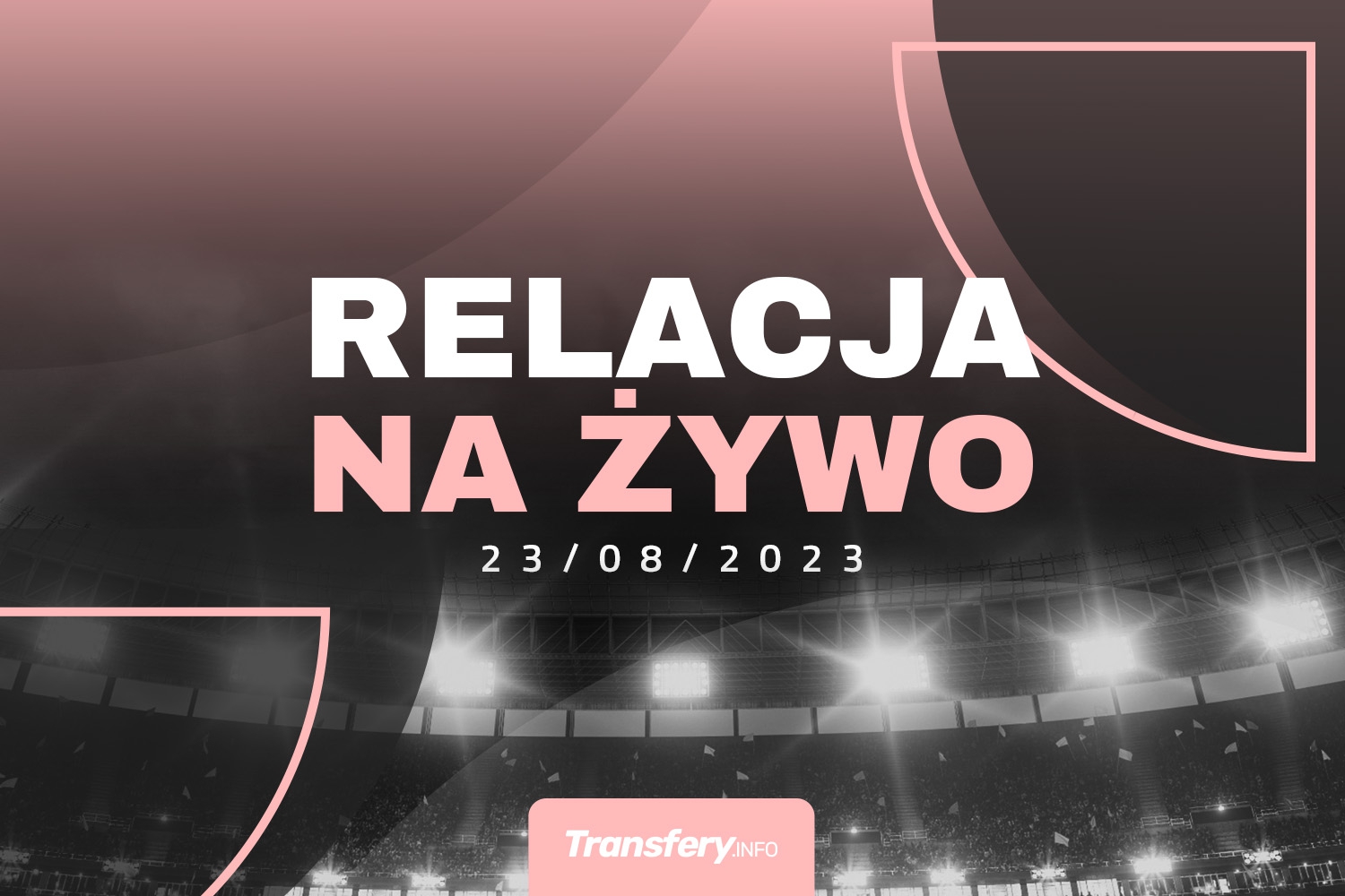 Transfery - Relacja na żywo [23/08/2023]